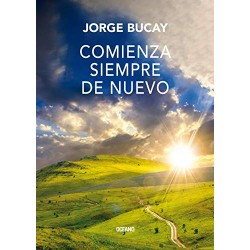 Comienza siempre de nuevo Jorge Bucay