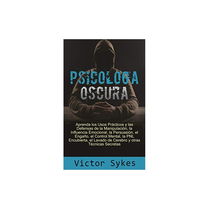 Psicología Oscura Aprenda Los Usos Practicos Y Las Defensas De La