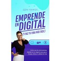 EMPRENDE EN DIGITAL Cómo usar las herramientas digitales en tu negocio para ganar tiempo, dinero y calidad de vida Geni Ramos