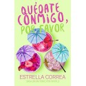 QUÉDATE CONMIGO, POR FAVOR Estrella Correa