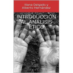 Introducción al análisis ético Iliana Delgado y Alberto Hernández