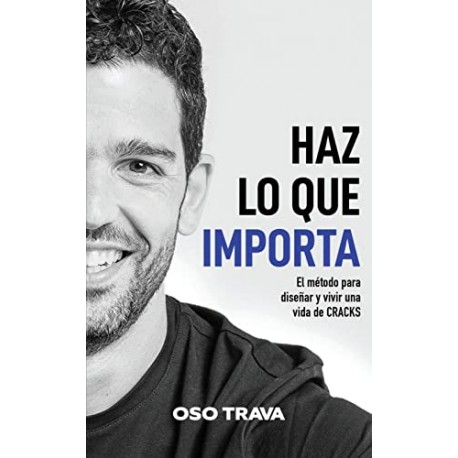 Haz lo que importa: El método para diseñar y vivir una vida de CRACKS Oso Trava