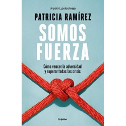 Somos fuerza: Cómo vencer la adversidad y superar todas las crisis Patricia Ramírez