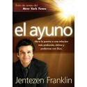 El Ayuno: Abra la puerta a una relación más profunda, íntima y poderosa con Dios Jentezen Franklin