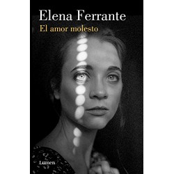 El amor molesto Elena Ferrante