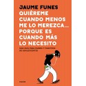 Quiéreme cuando menos me lo merezca porque es cuando más lo necesito Guía para padres y maestros de adolescentes Jaume Funes