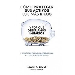 Como protegen sus activos los mas ricos     Martín Litwak