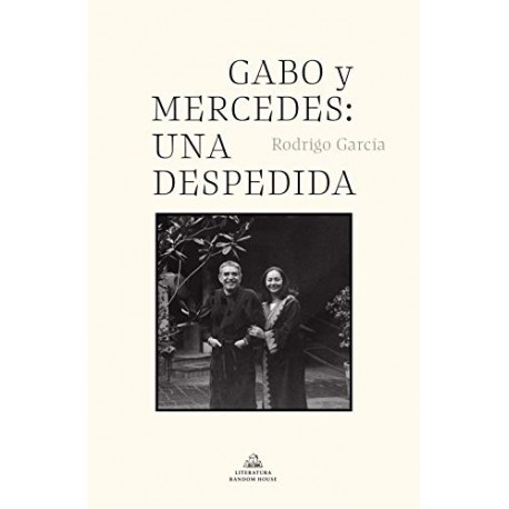 Gabo y Mercedes: una despedida Rodrigo García