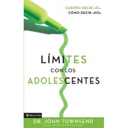 Límites con los adolescentes: Cuando decir 'sí', cómo decir 'no John Townsend