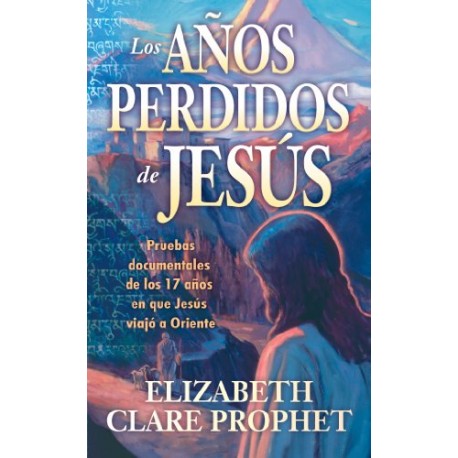 Los Años Perdidos de Jesús Elizabeth Clare Prophet