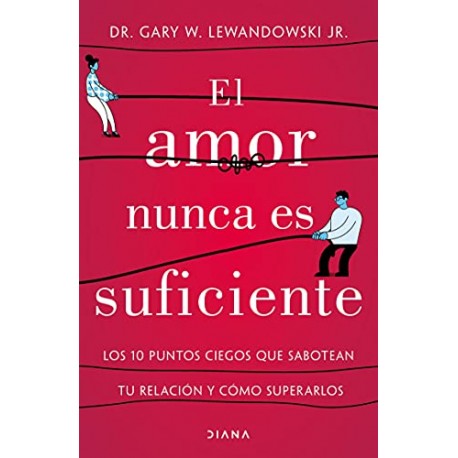 El amor nunca es suficiente Dr. Gary W. Lewandowski Jr.