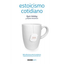 Estoicismo cotidiano: 366 reflexiones sobre la sabiduría, la perseverancia y el arte de vivir Ryan Holiday