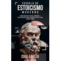 Escuela de Estoicismo Moderno: Cómo prepararte mental, emocional y espiritualmente para cualquier cosa que venga Isra García