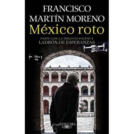 México roto (Ladrón de esperanzas 2) Francisco Martín Moreno