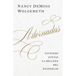 Adornadas: Viviendo Juntas La Belleza del Evangelio Nancy Leigh DeMoss