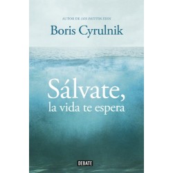 Sálvate, la vida te espera Boris Cyrulnik