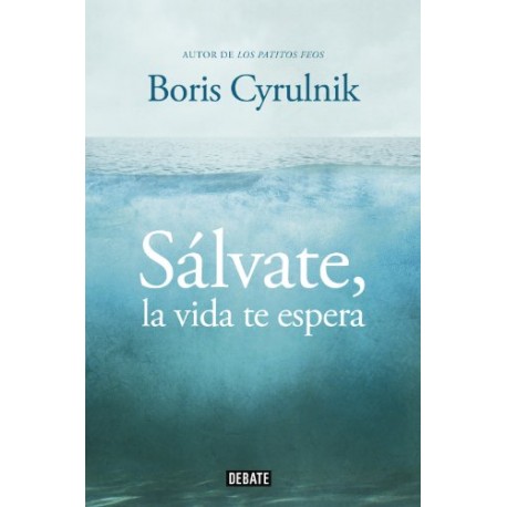 Sálvate, la vida te espera Boris Cyrulnik