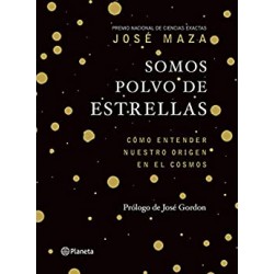 Somos polvo de estrellas José Maza