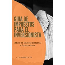 Guia de Impuestos para el Inversionista Bolsa de Valores Nacional e Internacional Mario R. Gil
