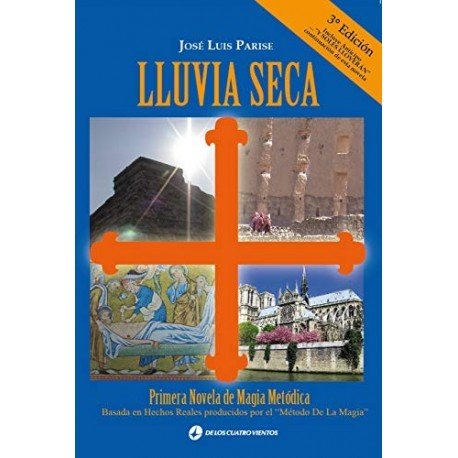 Lluvia Seca: Primera Novela de Magia Metódica José Luis Parise Lluvia Seca: Primera Novela de Magia Metódica José Luis Parise