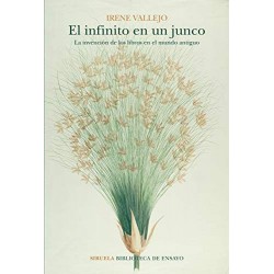 El infinito en un junco: La invención de los libros en el mundo antiguo Irene Vallejo