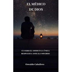 El MÉDICO DE DIOS: EL MÉDICO ESTELAR (LOS HOMBRES DE DIOS nº 1)   Edgar Oswaldo Muñoz Caballero