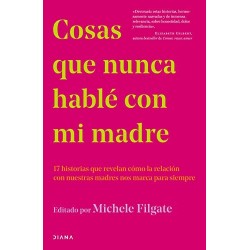 Cosas que nunca hablé con mi madre Michele Filgate