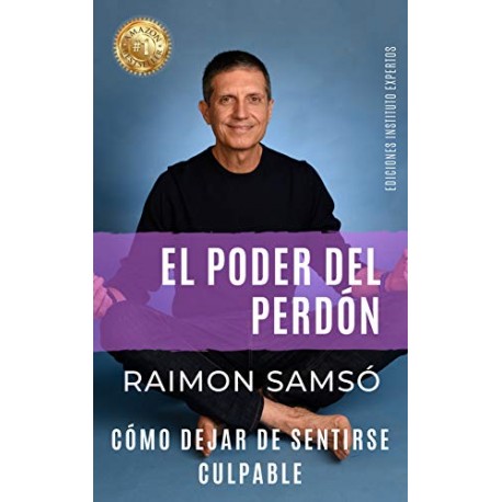 El Poder del Perdón: Cómo dejar de sentirse culpable Raimon Samsó