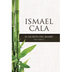 Secreto del Bambú: Una fábula Ismael Cala