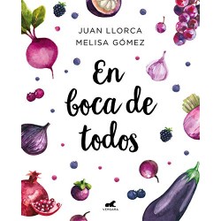 En boca de todos: La guía de alimentación saludable para familias y niños a partir de un año Juan Llorca