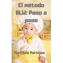 El método BLW: Paso a paso Mari Saiz Martínez