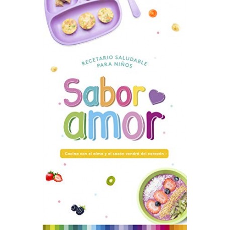 SABOR AMOR: Recetario saludable para niños Mónica Orezza Peña