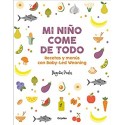 Mi niño come de todo: Recetas y menús con Baby-Led Weaning Begoña Prats