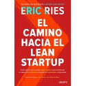 El camino hacia el Lean Startup: Cómo aprovechar la visión emprendedora para transformar la cultura de tu empresa Eric Ries