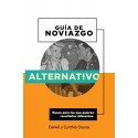 GUÍA DE NOVIAZGO ALTERNATIVO: Pasos para los que quieren resultados diferentes Cynthia Osuna