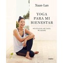 Yoga para mi bienestar: Me escucho, me cuido, me quiero Xuan Lan