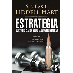 Estrategia: El estudio clásico sobre la estrategia militar Sir Basil Liddell Hart