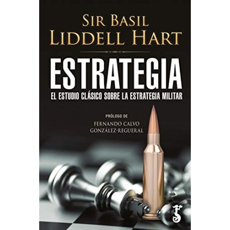 Estrategia: El estudio clásico sobre la estrategia militar Sir Basil Liddell Hart