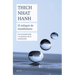 El milagro de mindfulness: Una introducción a la práctica de la meditación Thich Nhat Hanh