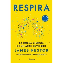 Respira: La nueva ciencia de un arte olvidado James Nestor