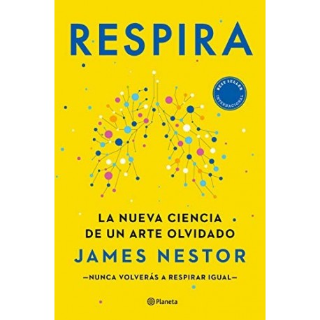 Respira: La nueva ciencia de un arte olvidado James Nestor