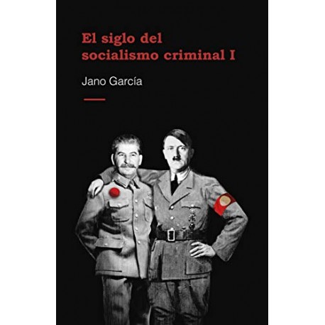 El siglo del socialismo criminal Jano García