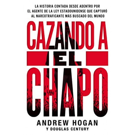 Cazando a El Chapo: La historia contada desde adentro por el Andrew Hogan