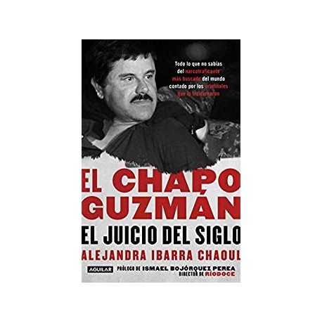 El Chapo Guzmán: el juicio del siglo Alejandra Ibarra