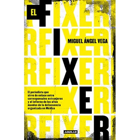 El fixer Miguel Ángel Vega El fixer Miguel Ángel Vega
