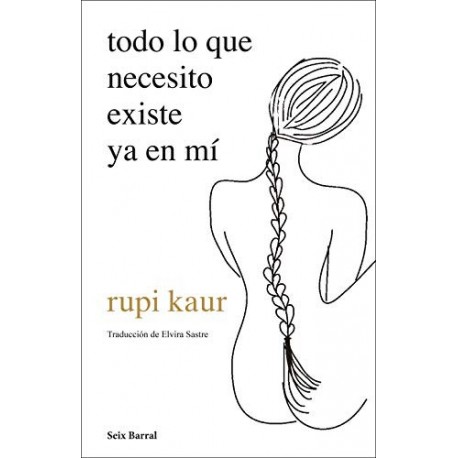 Todo lo que necesito existe ya en mí Rupi Kaur