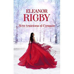 Si te traiciona el corazón Eleanor Rigby