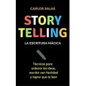 Storytelling, la escritura mágica: Técnicas para ordenar las ideas, escribir con facilidad y hacer que te lean Carlos Salas