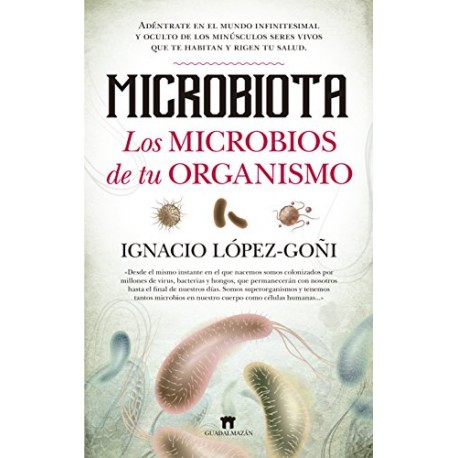 Microbiota Los microbios de tu organismo Ignacio López-Goñi