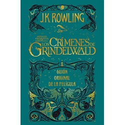 Animales fantásticos: Los crímenes de Grindelwald Guión original de la película: Animales fantásticos 2 J.K. Rowling